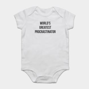 World's Greatest Procrastinator (black font) Baby Bodysuit